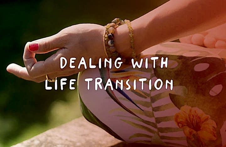 Dealing with life transitions